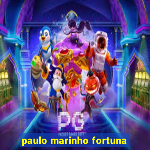 paulo marinho fortuna